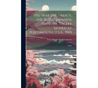 Pre-War Diplomacy, The Russo-Japanese Problem, Treaty Signed At Portsmouth, U.S.A., 1905; Diary