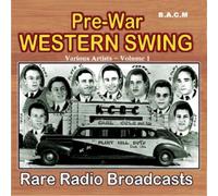 Pre War Western Swing: Rare Radio Broadcasts 1937-1943 Various Artists Vol.1
