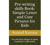 Pre-writing skills Book: Simple Letter and Cute Pictures for Kids: Fun and Easy Designs to Spark Creativity in Little Artists