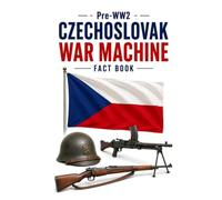 Pre-WW2 Czechoslovak War Machine Fact Book