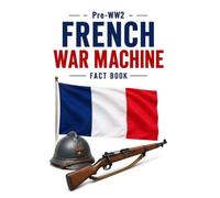 Pre-WW2 French War Machine Fact Book