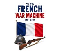 Pre-WW2 French War Machine Fact Book