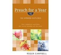 Preach for a Year: 104 Sermon Outlines: Two complete outlines for every Sunday of the year