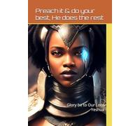 Preach it & do your best, He does the rest: Glory be to Our Lord Yeshua