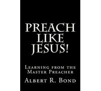 Preach Like Jesus!: Learning from the Master Preacher