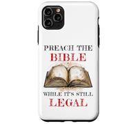 Preach The Bible, While It's Still Legal - Christian Faith Coque pour iPhone 11 Pro Max