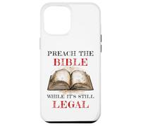 Preach The Bible, While It's Still Legal - Christian Faith Coque pour iPhone 12 Pro Max