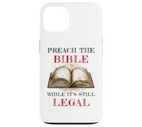 Preach The Bible, While It's Still Legal - Christian Faith Coque pour iPhone 13