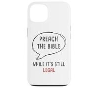 Preach The Bible, While It's Still Legal - Christian Faith Coque pour iPhone 13