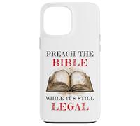 Preach The Bible, While It's Still Legal - Christian Faith Coque pour iPhone 13 Pro Max