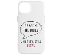 Preach The Bible, While It's Still Legal - Christian Faith Coque pour iPhone 14 Plus