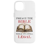 Preach The Bible, While It's Still Legal - Christian Faith Coque pour iPhone 14 Plus
