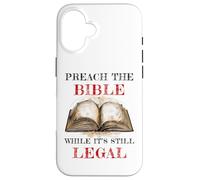 Preach The Bible, While It's Still Legal - Christian Faith Coque pour iPhone 16