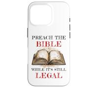 Preach The Bible, While It's Still Legal - Christian Faith Coque pour iPhone 16 Pro