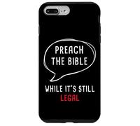 Preach The Bible, While It's Still Legal - Christian Faith Coque pour iPhone 7 Plus/8 Plus
