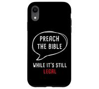 Preach The Bible, While It's Still Legal - Christian Faith Coque pour iPhone XR