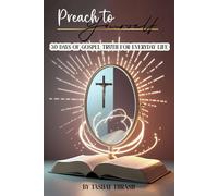 Preach to Yourself: 30 Days of Gospel Truth for Everday Life