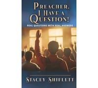 Preacher, I Have A Question!: Real Questions With Real Answers.