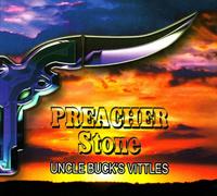 Preacher Stone - Uncle Buck S Vittles