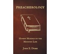 Preacherology: Honest Musings on the Ministry Life