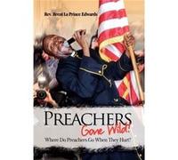 Preachers Gone Wild Where Do Preachers Go When They Hurt - Rev Brent La Prince Edwards - Author Solutions Inc - Livre en Anglais Rev Brent La Prince EdwardsRev Brent La Prince Edwards (Auteur)