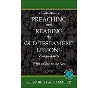 Preaching And Reading The Old Testament Lessons With An Eye To The New, Cycle A