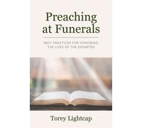 Preaching at Funerals Best Practices for Honoring the Lives of the Departed - Torey Lightcap - Church Publishing - ebook (ePub) - Livre