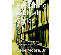 Preaching Biblical Series: Context, Theology, and Contemporary Practice
