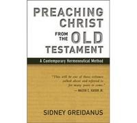 Preaching Christ from the Old Testament by Sidney Greidanus Sidney Greidanus (Auteur)