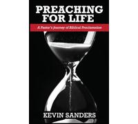 Preaching for Life: A Pastor’s Journey of Biblical Proclamation