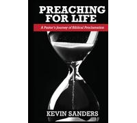 Preaching for Life: A Pastor’s Journey of Biblical Proclamation