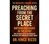 Preaching from the Secret: Place:Birthing Messages in the Glory