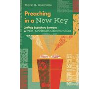 Preaching in a New Key: Crafting Expository Sermons in Post-Christian Communities