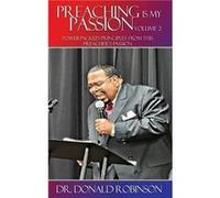 Preaching Is My Passion Volume 2 Powerpacked Principles from This Preachers Passion - Donald Robinson - Urban Publishing House LLC - Livre en Anglais Donald RobinsonDonald Robinson (Auteur)