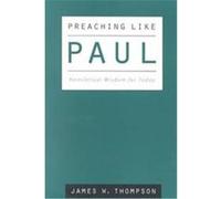 Preaching Like Paul James W. Thompson (Auteur)