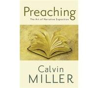 Preaching The Art of Narrative Exposition by Calvin Miller Calvin Miller (Auteur)