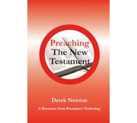 Preaching The New Testament: Reasources From The Preachers' Gatherings 2016 - 2019