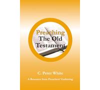 Preaching The Old Testament: Resources From Preachers' Gatherings 2016 - 2023