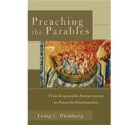 Preaching the Parables From Responsible Interpretation to Powerful Proclamation by Craig L Blomberg Craig Blomberg (Auteur)