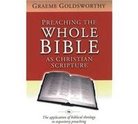 Preaching the whole Bible as Christian Scripture by Graeme Author Goldsworthy Graeme Goldsworthy (Auteur)