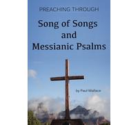 Preaching through Song of Songs and Messianic Psalms