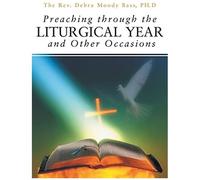Preaching Through The Liturgical Year And Other Occasions