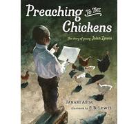 Preaching to the Chickens: The Story of Young John Lewis