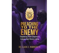 Preaching To The Enemy: Empowering Prison Chaplains to Embrace Their Ministry Calling