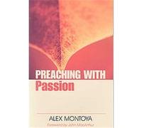 Preaching With Passion Alex D. Montoya (Auteur)