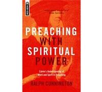 Preaching With Spiritual Power: Calvin?S Understanding Of Word And Spirit In Preaching (Paperback) Ralph Cunnington, (Auteur)
