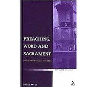Preaching, Word and Sacrament, T & T Clark Theology Nigel Yates (Auteur)