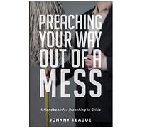 Preaching Your Way Out Of A Mess