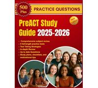 PreACT Study Guide 2025-2026: Comprehensive Prep for 8th 9th and 10th Graders, 500+ Practice Questions, Detailed Answer Explanations, and Proven Strategies to Boost ACT Readiness
