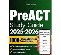 PreACT STUDY GUIDE 2025-2026: Ultimate Guide To Mastering The Test, Achieving College Readiness, Boosting Your Score With 1000+ Practice Questions, Detailed Answer Explanations, And Expert Tips.